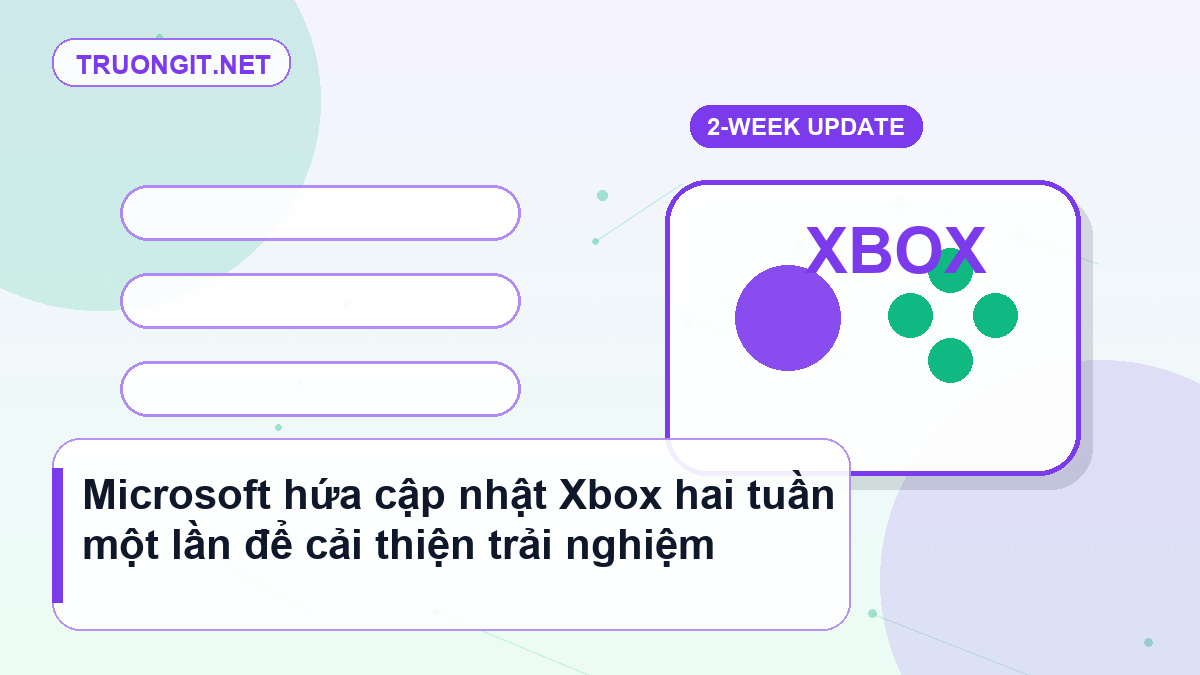 Microsoft hứa cập nhật Xbox hai tuần một lần để cải thiện trải nghiệm cập nhật Xbox hai tuần một lần