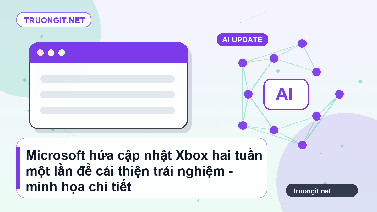 Microsoft hứa cập nhật Xbox hai tuần một lần để cải thiện trải nghiệm Microsoft hứa cập nhật Xbox hai tuần một lần để cải thiện trải nghiệm - minh họa chi tiết