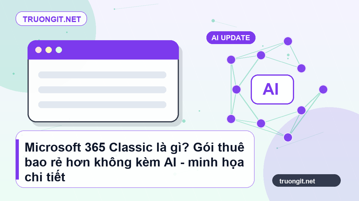 Microsoft 365 Classic là gì? Gói thuê bao rẻ hơn không kèm AI - minh họa chi tiết