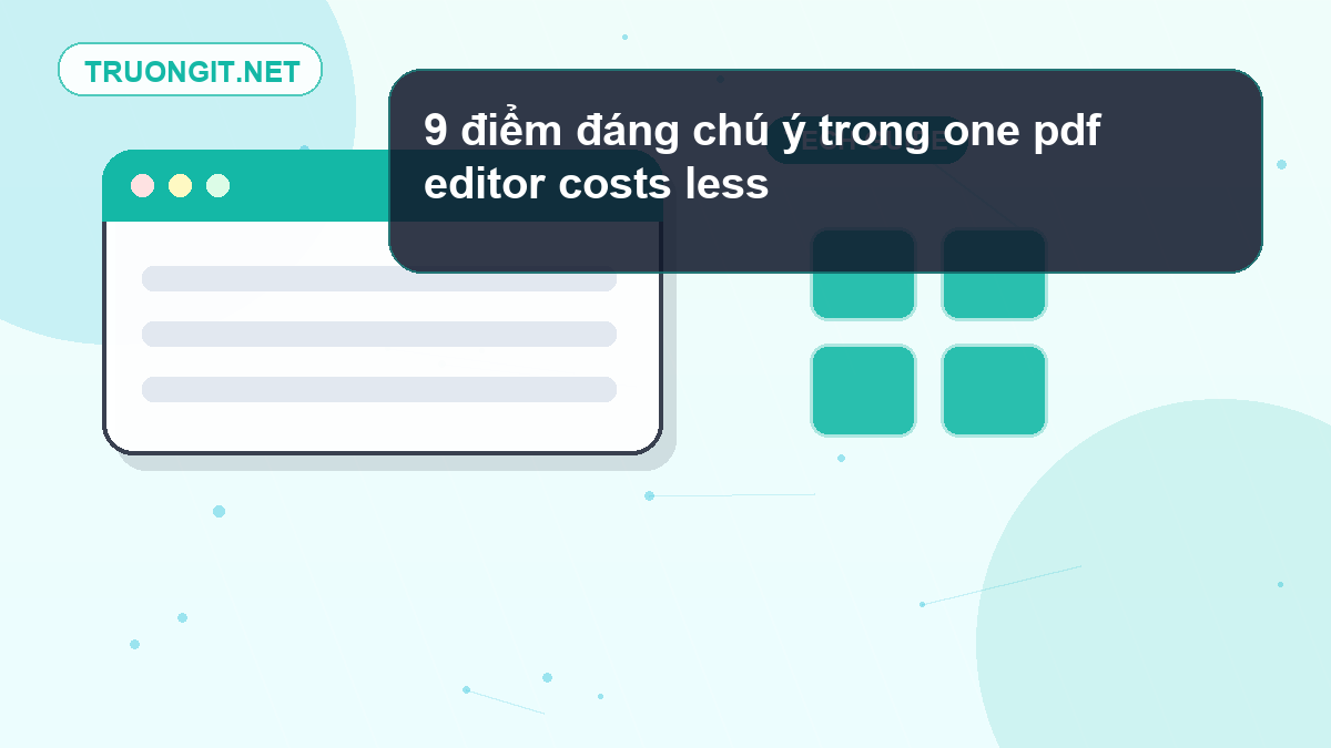 9 điểm đáng chú ý trong one pdf editor costs less one pdf editor costs less