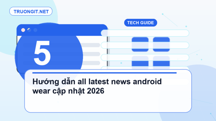all latest news android wear