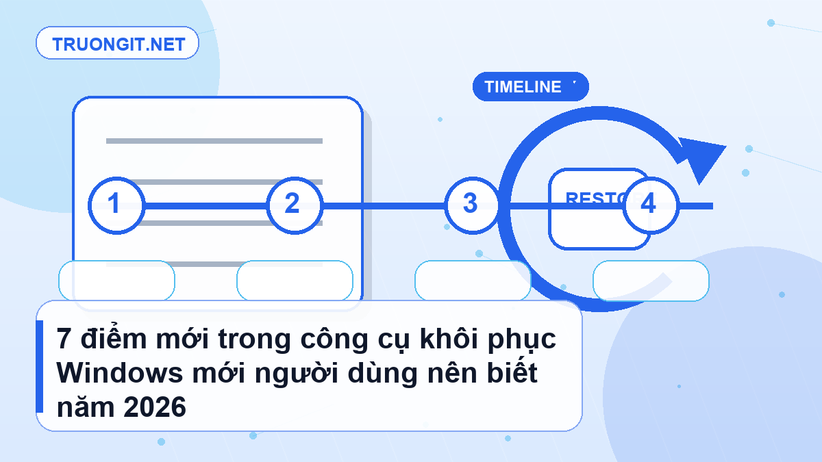 7 điểm mới trong công cụ khôi phục Windows mới người dùng nên biết năm 2026 công cụ khôi phục Windows mới