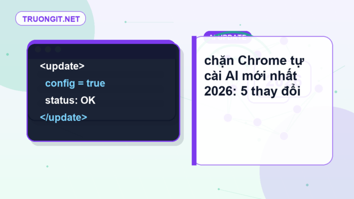chặn Chrome tự cài AI