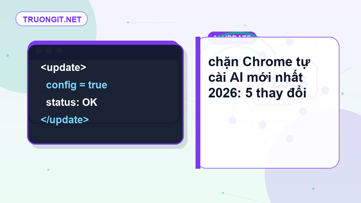 chặn Chrome tự cài AI