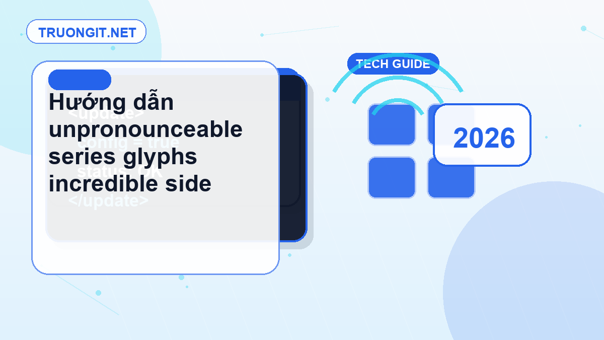 Hướng dẫn unpronounceable series glyphs incredible side cập nhật 2026 unpronounceable series glyphs incredible side